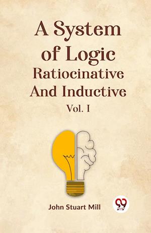 Cover for John Stuart Mill · A System of Logic Ratiocinative and Inductive (Paperback Book) (2023)