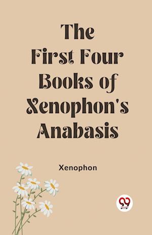 Cover for Xenophon · The First Four Books of Xenophon's Anabasis (Edition2023) (Paperback Book) (2023)