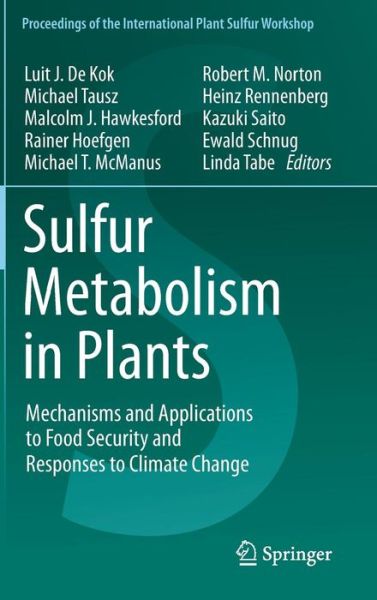 Cover for Luit J De Kok · Sulfur Metabolism in Plants: Mechanisms and Applications to Food Security and Responses to Climate Change - Proceedings of the International Plant Sulfur Workshop (Hardcover Book) [2012 edition] (2012)