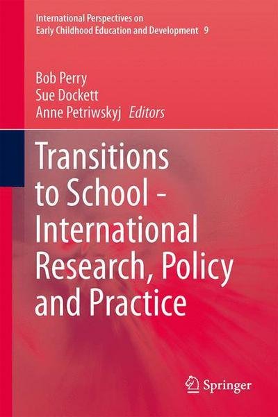 Transitions to School - International Research, Policy and Practice - International Perspectives on Early Childhood Education and Development - Bob Perry - Kirjat - Springer - 9789400773493 - perjantai 15. marraskuuta 2013
