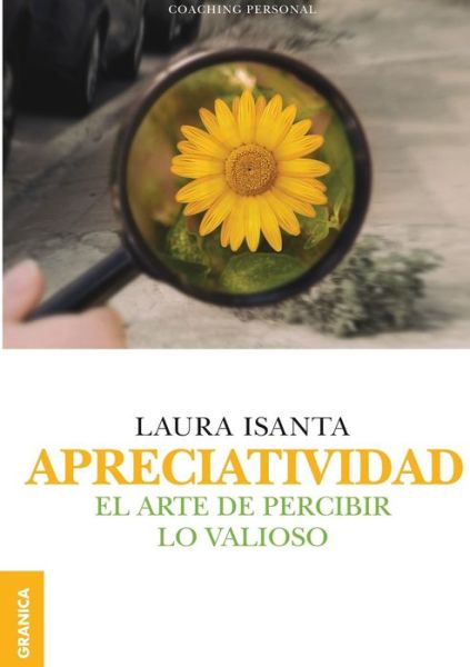 Cover for Laura Isanta · Apreciatividad. El Arte De Percibir Lo Valioso (Paperback Book) (2019)