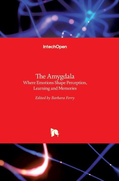 Cover for Barbara Ferry · The Amygdala: Where Emotions Shape Perception, Learning and Memories (Hardcover Book) (2017)