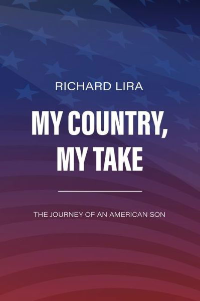 Cover for Richard}} {{Lira · My Country, My Take, The Journey of an American Son (Paperback Book) (2022)