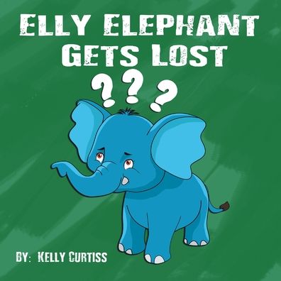 Cover for Kelly Curtiss · Elly Elephant (Paperback Book) (2020)