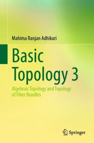 Cover for Mahima Ranjan Adhikari · Basic Topology 3: Algebraic Topology and Topology of Fiber Bundles (Hardcover Book) [2022 edition] (2023)