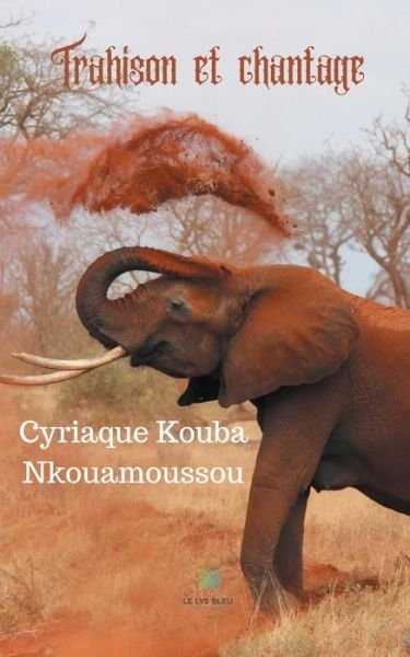 Cover for Cyriaque Kouba Nkouamoussou · Trahison et chantage (Taschenbuch) (2020)