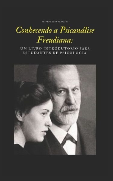 Cover for Deivede Eder Ferreira · Conhecendo a Psicanalise Freudiana: Um Livro Introdutorio para Estudantes de Psicologia (Pocketbok) (2023)