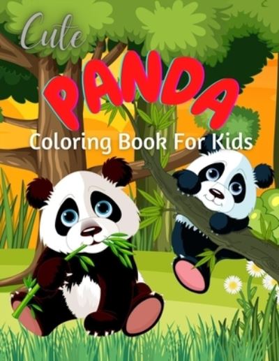 Cute Panda Coloring Book For Kids: Stress Relief & Relaxation for Kids - Cute & Beautiful Bear - Positive Animal - Perfect Birthday Present for Boy and Girl - Trendy Coloring - Books - Independently Published - 9798513567493 - June 1, 2021