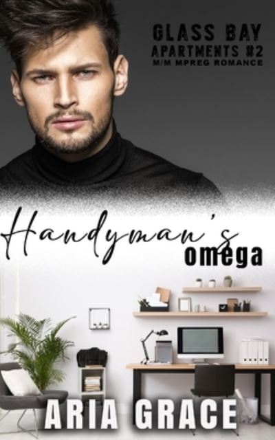 Cover for Aria Grace · Handyman's Omega: M/M MPreg Romance - Glass Bay Apartments (Paperback Book) (2021)