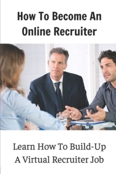 Cover for Inga Abram · How To Become An Online Recruiter (Paperback Bog) (2021)