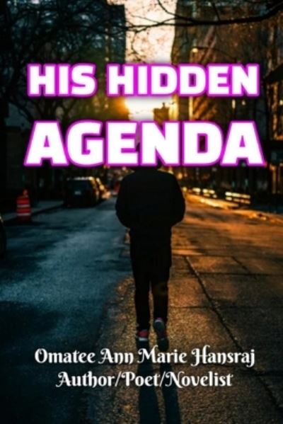 Cover for Omatee Ann Marie Hansraj · His Hidden Agenda (Paperback Book) (2020)