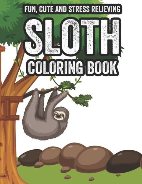 Cover for Tacostar Books · Fun, Cute and Stress Relieving Sloth Coloring Book (Paperback Book) (2020)