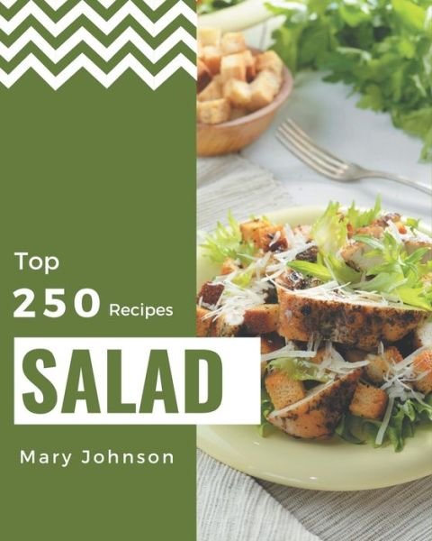 Cover for Mary Johnson · Top 250 Salad Recipes (Pocketbok) (2020)