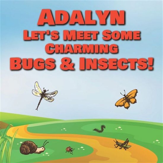 Cover for Chilkibo Publishing · Adalyn Let's Meet Some Charming Bugs &amp; Insects! (Paperback Bog) (2020)