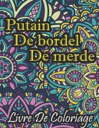 Cover for Kr Livre de Coloriage · Putain de bordel de merde Livre De Coloriage (Pocketbok) (2021)