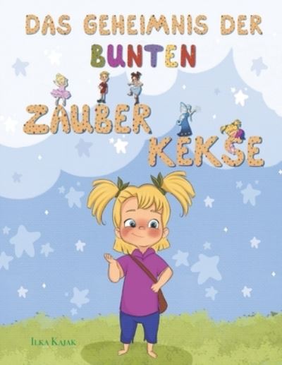 Cover for Ilka Kajak · Das Geheimnis der bunten Zauberkekse (Paperback Book) (2020)