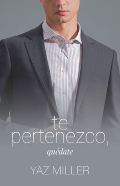 Cover for Yaz Miller · Te Pertenezco, Quedate - Te Pertenezco (Pocketbok) (2022)