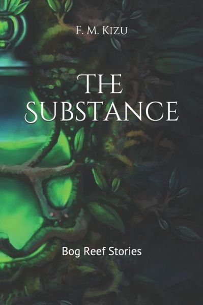 Cover for F M Kizu · The Substance (Paperback Book) (2021)