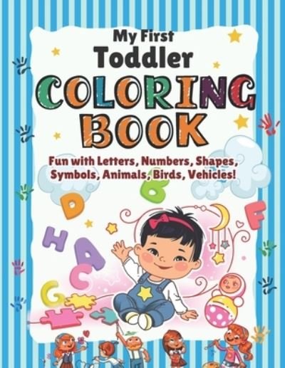 Cover for Publication Fanfida Publication · My First Toddler Coloring Book: Children's First Coloring Fun Activity book with Alphabet, Numbers, Shapes, Mathematical Symbols, Body Parts Name and also Coloring fun with Birds animals Vehicles and More! (Paperback Book) (2021)