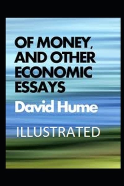 Cover for David Hume · Of Money, and Other Economic Essays Illustrated (Paperback Book) (2021)