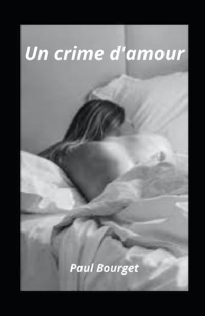 Cover for Paul Bourget · Un crime d'amour illustre (Paperback Book) (2021)