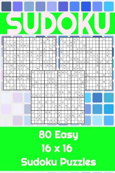 Cover for Seb Hope · 80 Easy 16x16 Sudoku Puzzles: To challenge the mind. Perfect for home, work or school. Great for a leisurely break to help keep the mind active. - 6x9 Sudoku Challenge Books - Easy, Medium and Hard (Paperback Book) (2021)