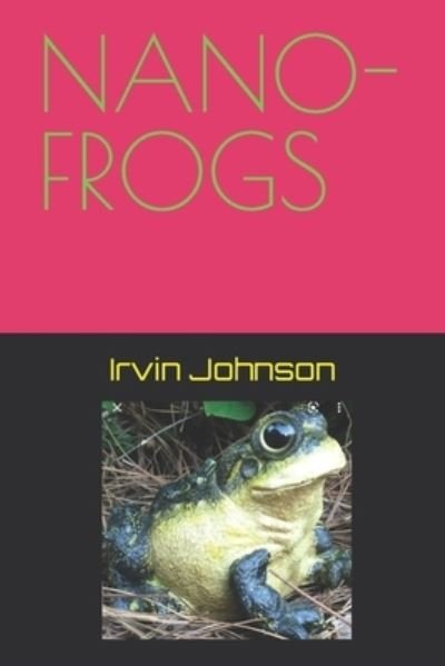 Cover for Irvin Johnson · Nano-Frogs (Taschenbuch) (2022)