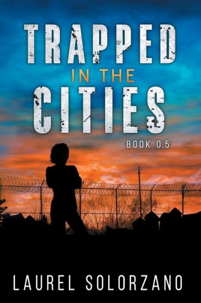 Cover for Laurel Solorzano · Trapped in the Cities: Book 0.5 (Paperback Book) (2022)