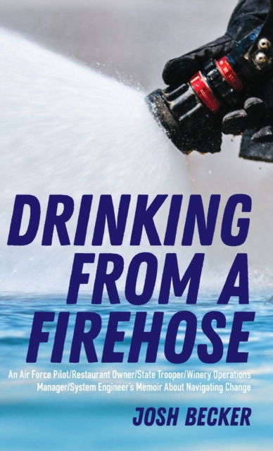 Cover for Josh Becker · Drinking From a Firehose (Hardcover Book) (2022)