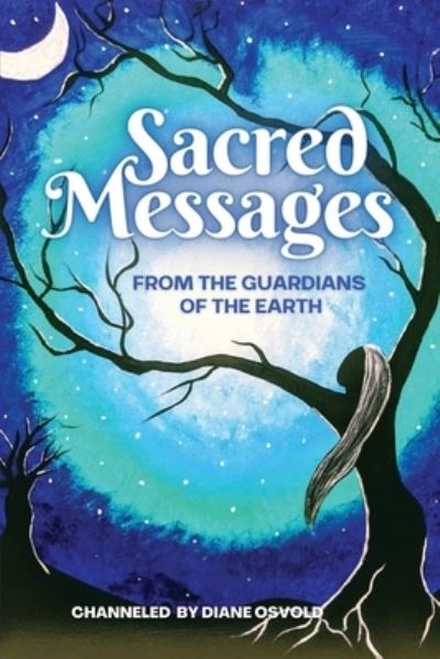 Cover for Diane Osvold · Sacred Messages from the Guardians of the Earth (Book) (2023)