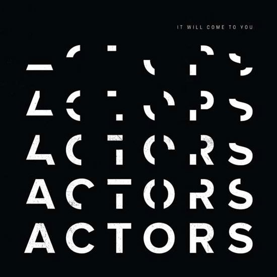 It Will Come to You - Actors - Musik - Artoffact Records - 0628070633494 - 8. Juni 2018