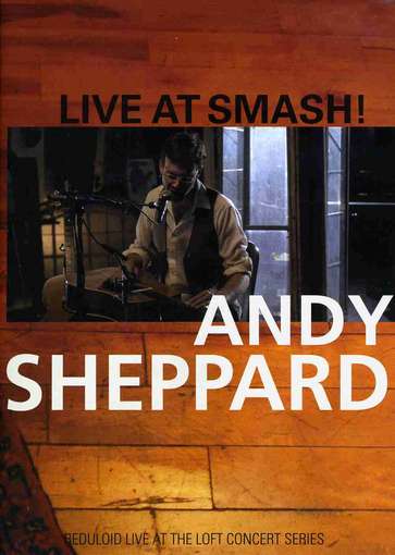 Live at Smash! - Andy Sheppard - Music - CD Baby - 0634479965494 - January 13, 2009