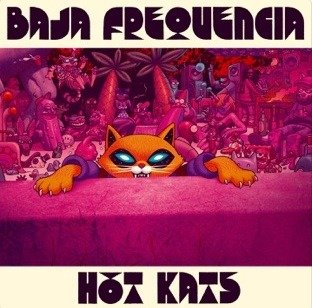 Cover for Baja Frequencia · Hot Kats (LP) (2019)