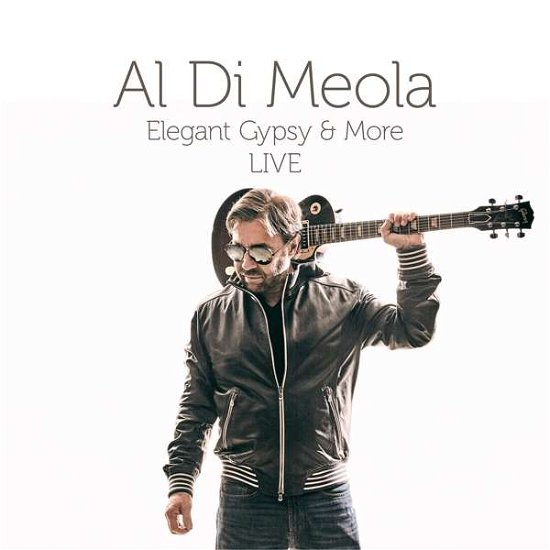 Cover for Al Di Meola · Elegant Gypsy &amp; More Live (CD) (2018)