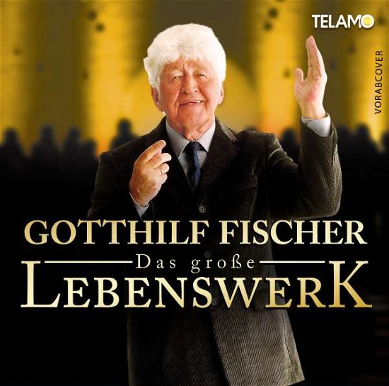 Cover for Gotthilf Fischer · DAS GROßE LEBENSWERK (CD) (2021)