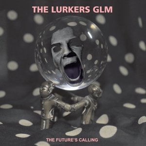 Cover for Lurkers Glm · The Future's Calling (LP) (2016)