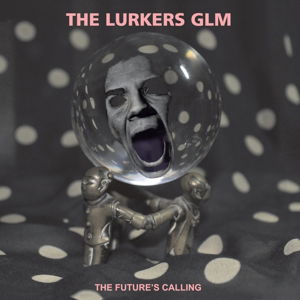 Lurkers Glm · The Future's Calling (LP) (2016)