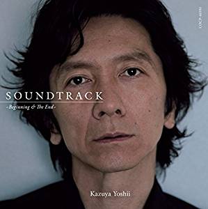 Cover for Yoshii Kazuya · Soundtrack -beginning &amp; the End- (CD) [Japan Import edition] (2018)