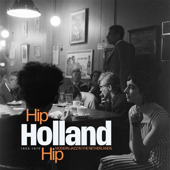 Cover for Hip Holland Hip: Modern Jazz In The Netherlands 1950-1970 (LP) (2023)