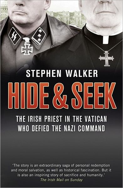 Cover for Stephen Walker · Hide and Seek: The Irish Priest in the Vatican Who Defied the Nazi Command. the Dramatic True Story of Rivalry and Survival During WWII. (Paperback Book) (2012)