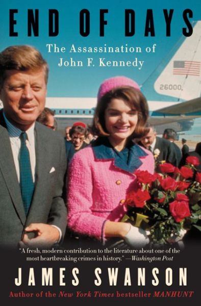 Cover for James L. Swanson · End of Days: The Assassination of John F. Kennedy (Paperback Book) (2014)