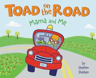 Cover for Stephen Shaskan · Toad on the Road: Mama and Me (Hardcover Book) [First edition. edition] (2018)