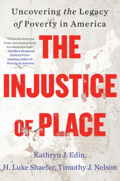 Cover for Kathryn J. Edin · The Injustice of Place: Uncovering the Legacy of Poverty in America (Hardcover Book) (2023)