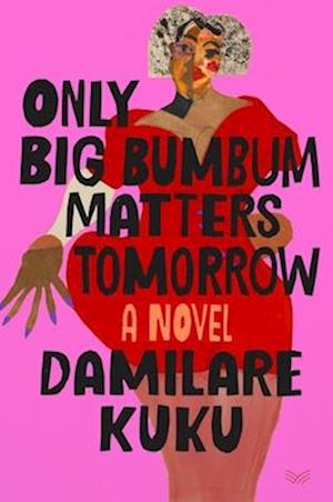 Cover for Damilare Kuku · Only Big Bumbum Matters Tomorrow (Book) (2024)