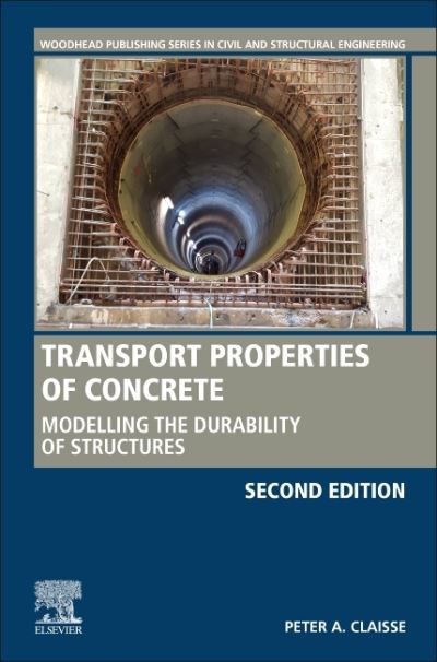 Cover for Claisse, Peter A. (Professor, Emeritus, Coventry University, UK) · Transport Properties of Concrete: Modelling the Durability of Structures - Woodhead Publishing Series in Civil and Structural Engineering (Hardcover Book) (2020)