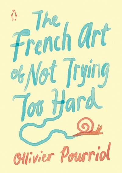 Cover for Ollivier Pourriol · French Art of Not Trying Too Hard (Buch) (2020)