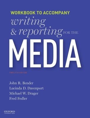 Cover for Professor John Bender · Writing and Reporting for the Media Workbook (Paperback Book) (2018)