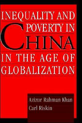 Cover for Khan, Azizur Rahman (Professor of Economics, Professor of Economics, University of California, Riverside, USA) · Inequality and Poverty in China in the Age of Globalization (Hardcover Book) (2001)