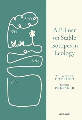 Cover for Cotrufo, Prof Francesca (Department of Soil and Crop Sciences, Colorado State University, USA) · A Primer on Stable Isotopes in Ecology (Hardcover Book) (2023)