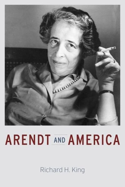Cover for Richard H. King · Arendt and America - Emersion: Emergent Village resources for communities of faith (Gebundenes Buch) (2015)